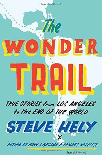 Trecho do livro:The Wonder Trail:True Stories de Los Angeles até o fim do mundo 